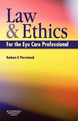 Law and Ethics for the Eye Care Professional - Barbara K. Pierscionek