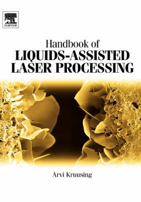 Handbook of Liquids-Assisted Laser Processing - Arvi Kruusing