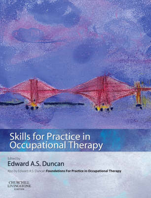 Skills for Practice in Occupational Therapy - Edward A. S. Duncan