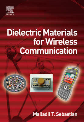 Dielectric Materials for Wireless Communication - Mailadil T. Sebastian