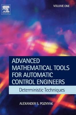 Advanced Mathematical Tools for Control Engineers: Volume 1 - Alexander S. Poznyak