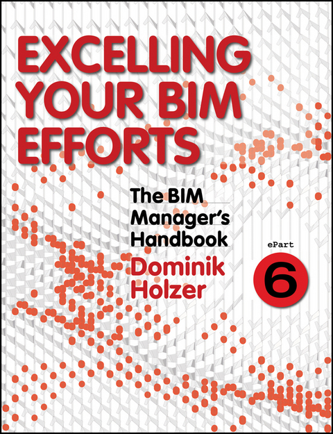 The BIM Manager's Handbook, Part 6 - Dominik Holzer