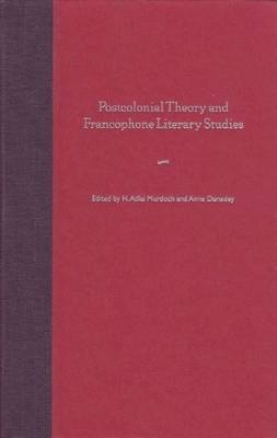 Postcolonial Theory and Francophone Literary Studies - 