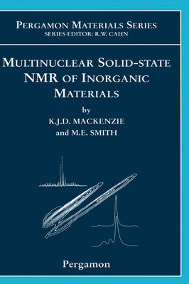 Multinuclear Solid-State Nuclear Magnetic Resonance of Inorganic Materials - Kenneth J.D. MacKenzie, M.E. Smith