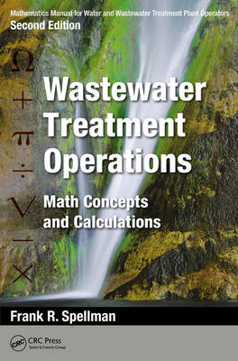 Mathematics Manual for Water and Wastewater Treatment Plant Operators: Wastewater Treatment Operations - Frank R. Spellman