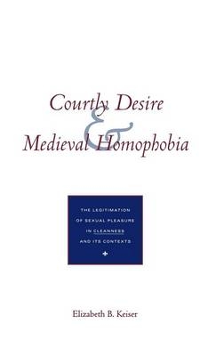 Courtly Desire and Medieval Homophobia - Elizabeth B. Keiser