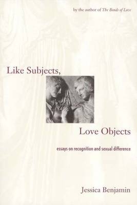 Like Subjects, Love Objects - Jessica Benjamin