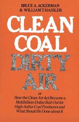 Clean Coal/Dirty Air - Bruce A. Ackerman, William T. Hassler