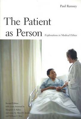 The Patient as Person - Paul Ramsey, Margaret Farley, Albert R. Jonsen, Marcia R. Wood