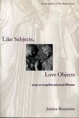 Like Subjects, Love Objects - Jessica Benjamin