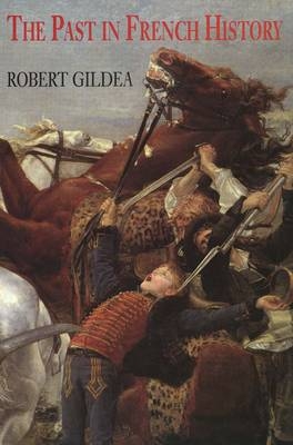 The Past in French History - Robert Gildea