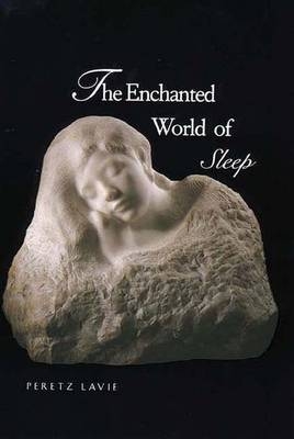 The Enchanted World of Sleep - Peretz Lavie