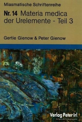 Materia medica der Urelemente Teil 3 - Peter Gienow, Gertie Gienow