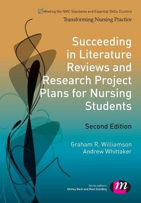 Succeeding in Literature Reviews and Research Project Plans for Nursing Students - G.R. Williamson, Andrew Whittaker