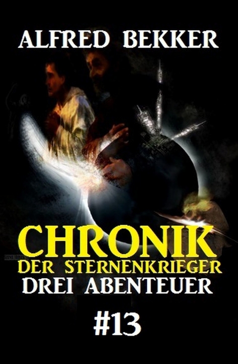 Chronik der Sternenkrieger: Drei Abenteuer #13 -  Alfred Bekker