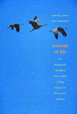 Seasons of Life - Russell G Foster, MR Leon Kreitzman