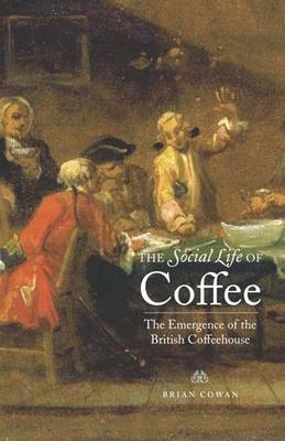 The Social Life of Coffee - Brian Cowan