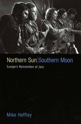 Northern Sun, Southern Moon - Mike Heffley