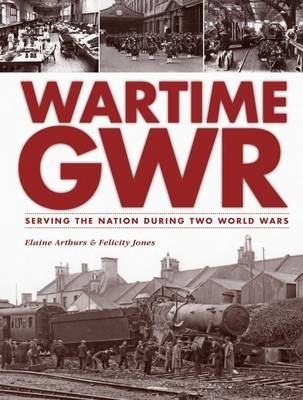 Wartime GWR - Elaine Arthurs