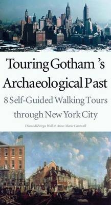 Touring Gotham’s Archaeological Past - Diana diZerega Wall, Anne-Marie Cantwell