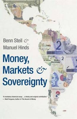 Money, Markets, and Sovereignty - Benn Steil, Manuel Hinds