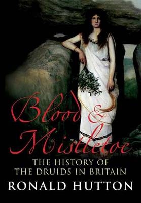 Blood and Mistletoe - Ronald Hutton