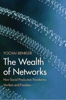 The Wealth of Networks - Yochai Benkler