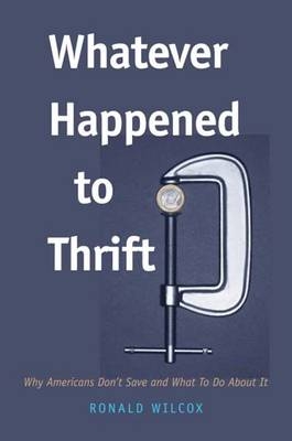 Whatever Happened to Thrift? - Ronald T. Wilcox