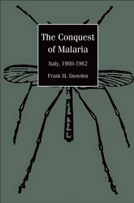 The Conquest of Malaria - Frank M. Snowden