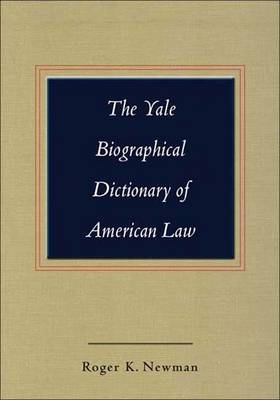 The Yale Biographical Dictionary of American Law - 