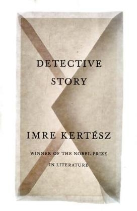 Detective Story - Imre Kertesz