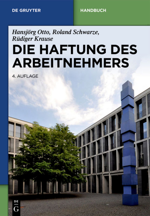 Die Haftung des Arbeitnehmers - Hansjörg Otto, Roland Schwarze, Rüdiger Krause