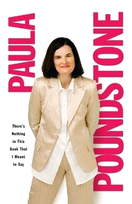 There's Nothing in This Book That I Meant to Say - Paula Poundstone