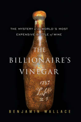 The Billionaire's Vinegar - Benjamin Wallace