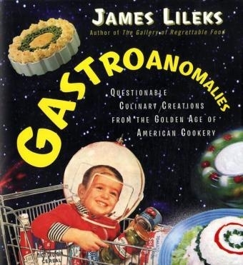 Gastroanomalies - James Lileks