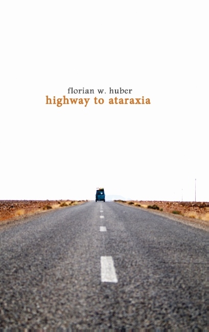 Highway to Ataraxia - Florian W. Huber