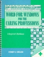 Word for Windows for the Caring Professions - Sydney S. Chellen