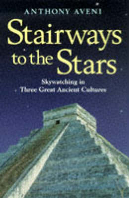 Stairways to the Stars - Anthony F. Aveni