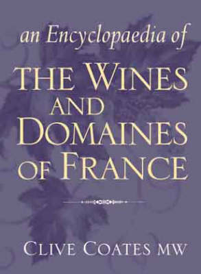 Encyclopaedia of the Wines and Domaines of France - Clive Coates