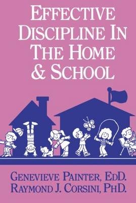 Effective Discipline In The Home And School -  Raymond J. Corsini,  Genevieve Painter