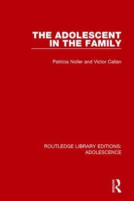 Adolescent in the Family -  Victor Callan,  Patricia Noller