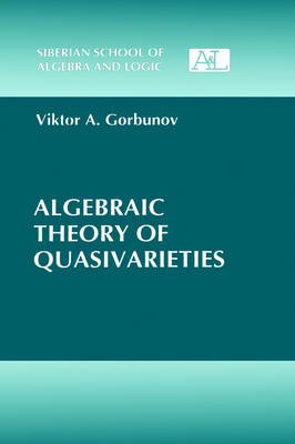 Algebraic Theory of Quasivarieties - Viktor A. Gorbunov