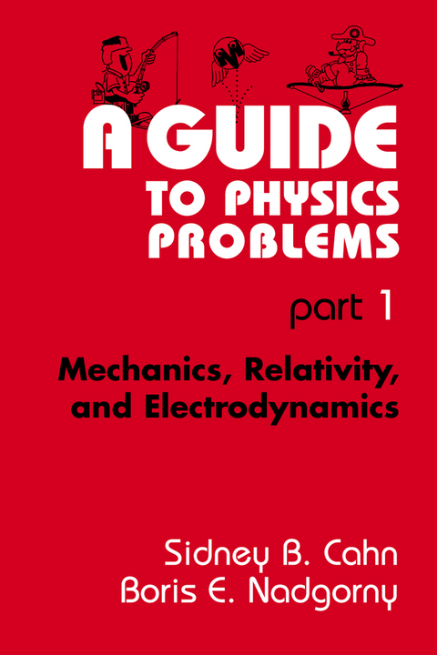 A Guide to Physics Problems - Sidney B. Cahn, Boris E. Nadgorny