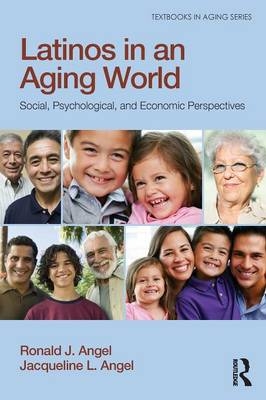 Latinos in an Aging World - Ronald J. Angel, Jacqueline L. Angel