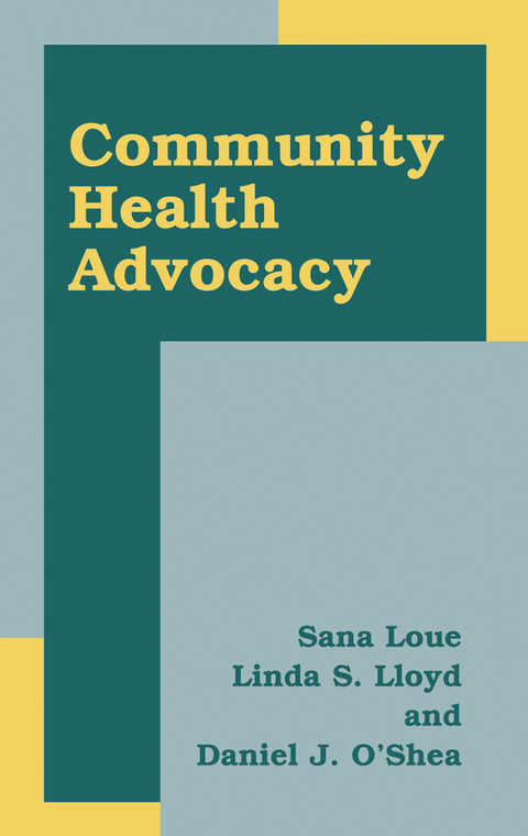 Community Health Advocacy - Sana Loue, Linda S. Lloyd, Daniel J. O'Shea