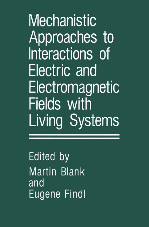 Mechanistic Approaches to Interactions of Electric and Electromagnetic Fields with Living Systems - 