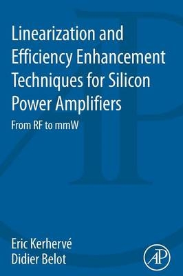 Linearization and Efficiency Enhancement Techniques for Silicon Power Amplifiers - 