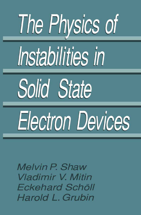 The Physics of Instabilities in Solid State Electron Devices - Harold L. Grubin, V.V. Mitin, E. Schöll, M.P. Shaw