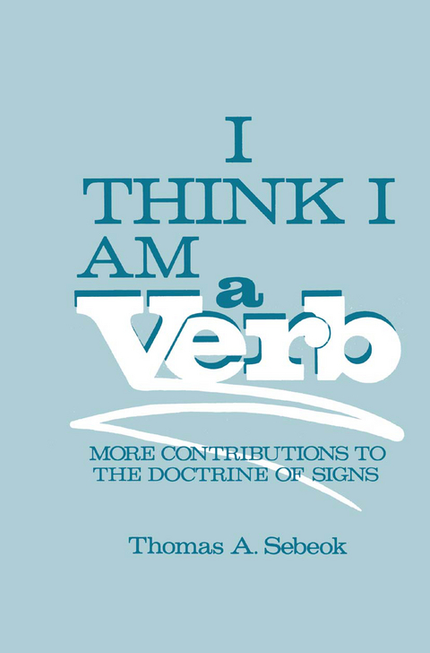 I Think I Am a Verb - Thomas A. Sebeok