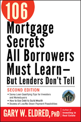 106 Mortgage Secrets All Borrowers Must Learn -- But Lenders Don't Tell - Gary W. Eldred